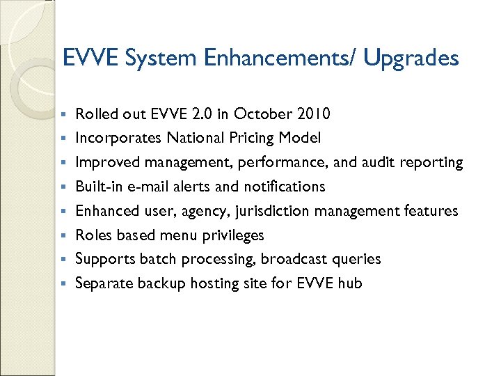 EVVE System Enhancements/ Upgrades § § § § Rolled out EVVE 2. 0 in