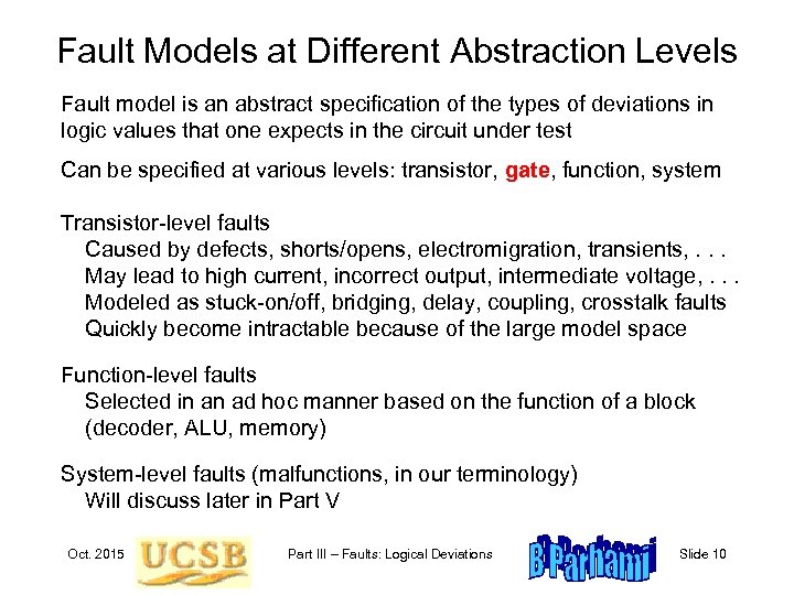 Fault Models at Different Abstraction Levels Fault model is an abstract specification of the