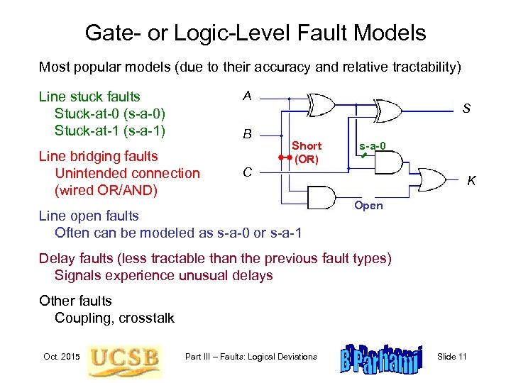 Gate- or Logic-Level Fault Models Most popular models (due to their accuracy and relative