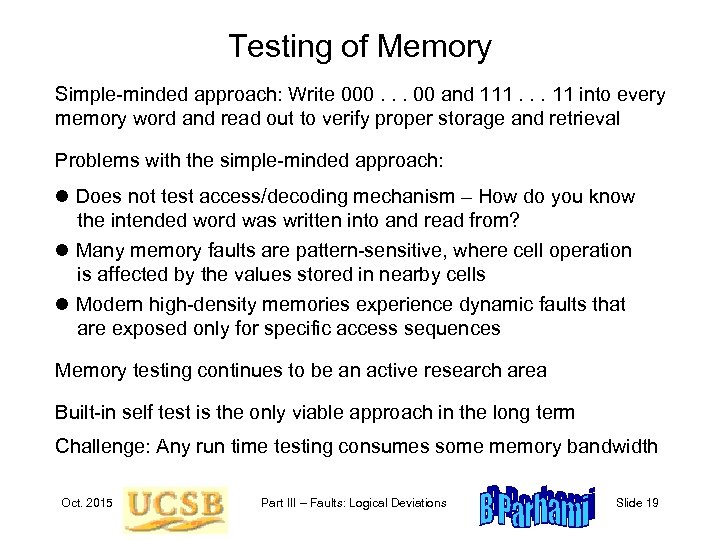 Testing of Memory Simple-minded approach: Write 000. . . 00 and 111. . .