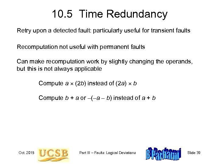 10. 5 Time Redundancy Retry upon a detected fault: particularly useful for transient faults