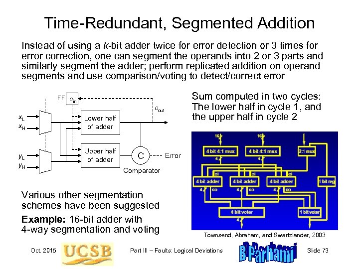 Time-Redundant, Segmented Addition Instead of using a k-bit adder twice for error detection or