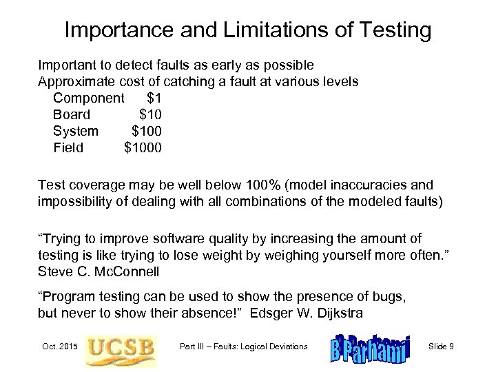 Importance and Limitations of Testing Important to detect faults as early as possible Approximate
