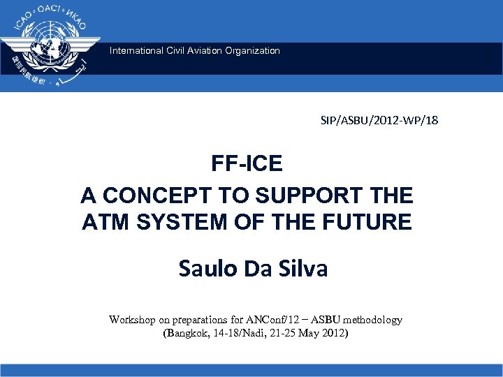 International Civil Aviation Organization SIP/ASBU/2012 -WP/18 FF-ICE A CONCEPT TO SUPPORT THE ATM SYSTEM