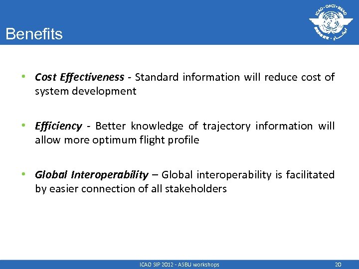 Benefits • Cost Effectiveness - Standard information will reduce cost of system development •