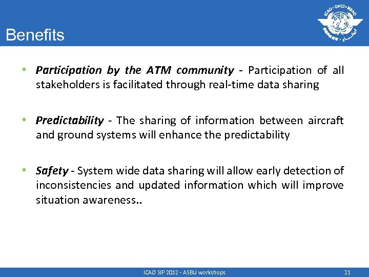 Benefits • Participation by the ATM community - Participation of all stakeholders is facilitated