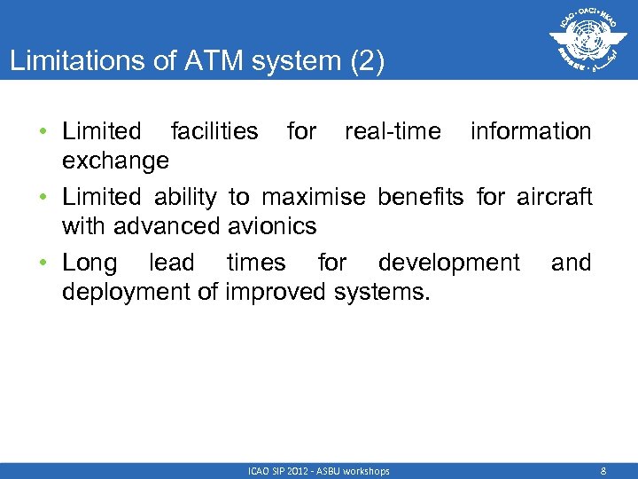 Limitations of ATM system (2) • Limited facilities for real-time information exchange • Limited