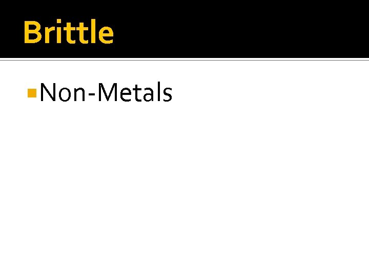 Brittle Non-Metals 