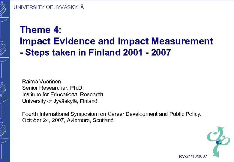 UNIVERSITY OF JYVÄSKYLÄ Theme 4: Impact Evidence and Impact Measurement - Steps taken in