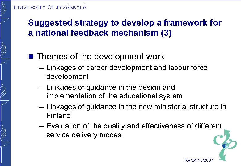 UNIVERSITY OF JYVÄSKYLÄ Suggested strategy to develop a framework for a national feedback mechanism