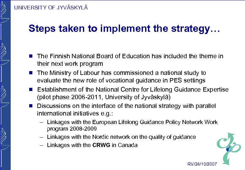 UNIVERSITY OF JYVÄSKYLÄ Steps taken to implement the strategy… g g The Finnish National