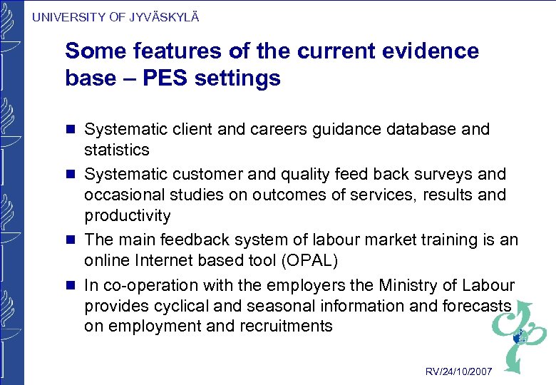 UNIVERSITY OF JYVÄSKYLÄ Some features of the current evidence base – PES settings g