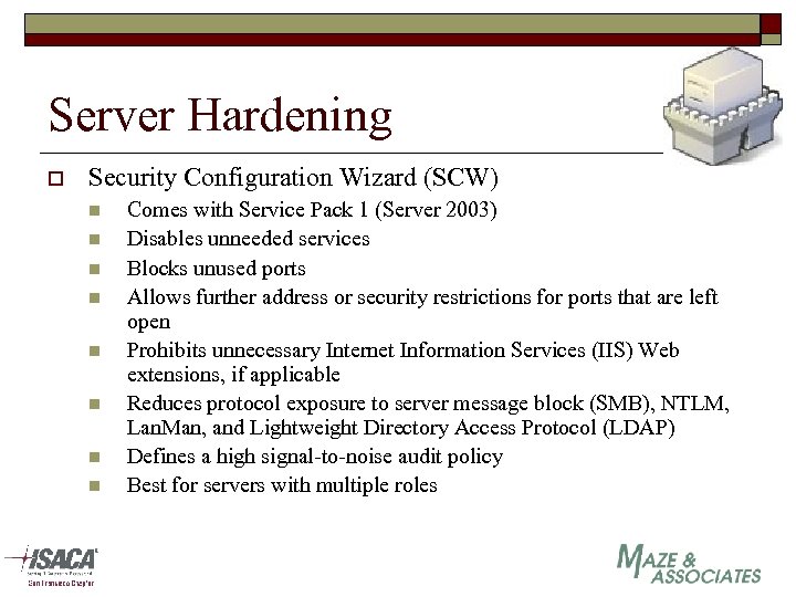 Server Hardening o Security Configuration Wizard (SCW) n n n n Comes with Service