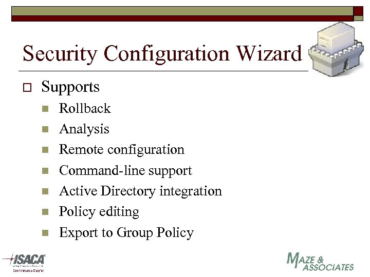 Security Configuration Wizard o Supports n n n n Rollback Analysis Remote configuration Command-line