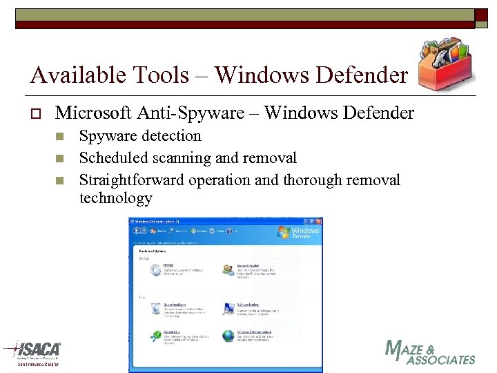 Available Tools – Windows Defender o Microsoft Anti-Spyware – Windows Defender n n n