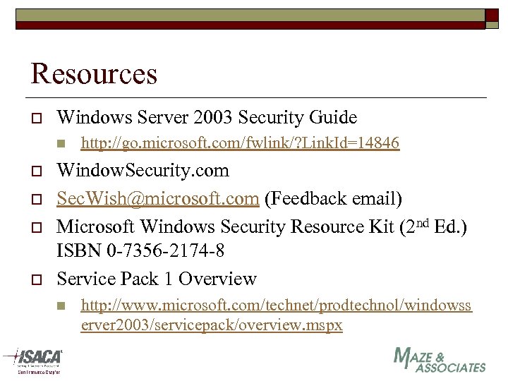 Resources o Windows Server 2003 Security Guide n o o http: //go. microsoft. com/fwlink/?