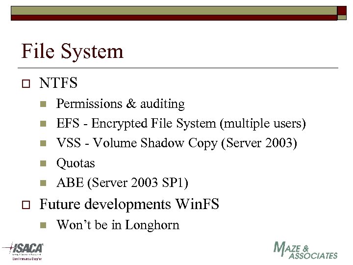 File System o NTFS n n n o Permissions & auditing EFS - Encrypted