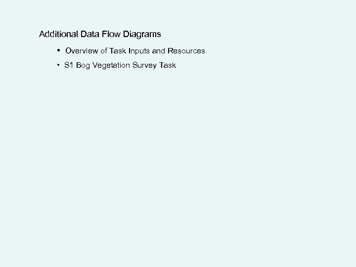 Additional Data Flow Diagrams • Overview of Task Inputs and Resources • S 1
