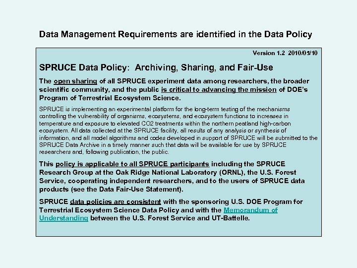 Data Management Requirements are identified in the Data Policy Version 1. 2 2010/05/10 SPRUCE