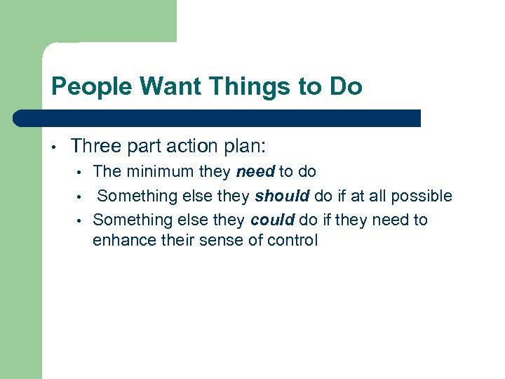 People Want Things to Do • Three part action plan: • • • The
