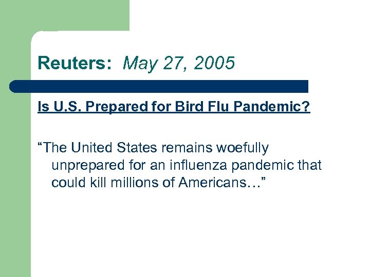 Reuters: May 27, 2005 Is U. S. Prepared for Bird Flu Pandemic? “The United
