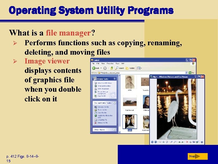 Operating System Utility Programs What is a file manager? Ø Ø Performs functions such