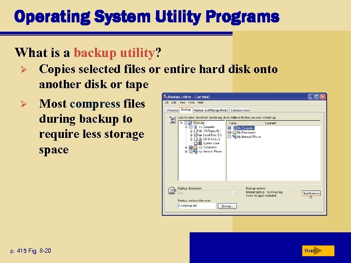 Operating System Utility Programs What is a backup utility? Ø Copies selected files or