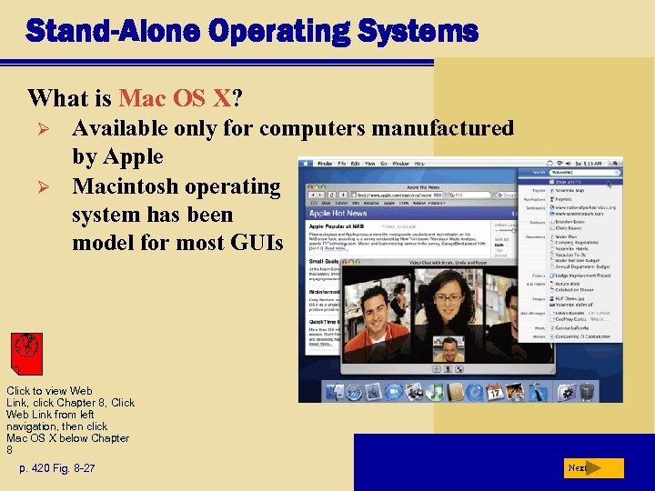 Stand-Alone Operating Systems What is Mac OS X? Ø Ø Available only for computers