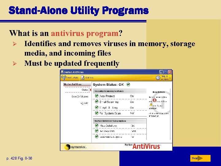 Stand-Alone Utility Programs What is an antivirus program? Ø Ø Identifies and removes viruses