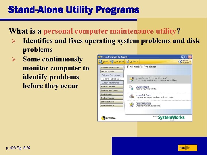 Stand-Alone Utility Programs What is a personal computer maintenance utility? Ø Ø Identifies and