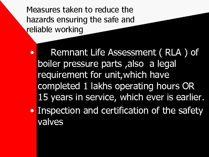 Measures taken to reduce the hazards ensuring the safe and reliable working • Remnant