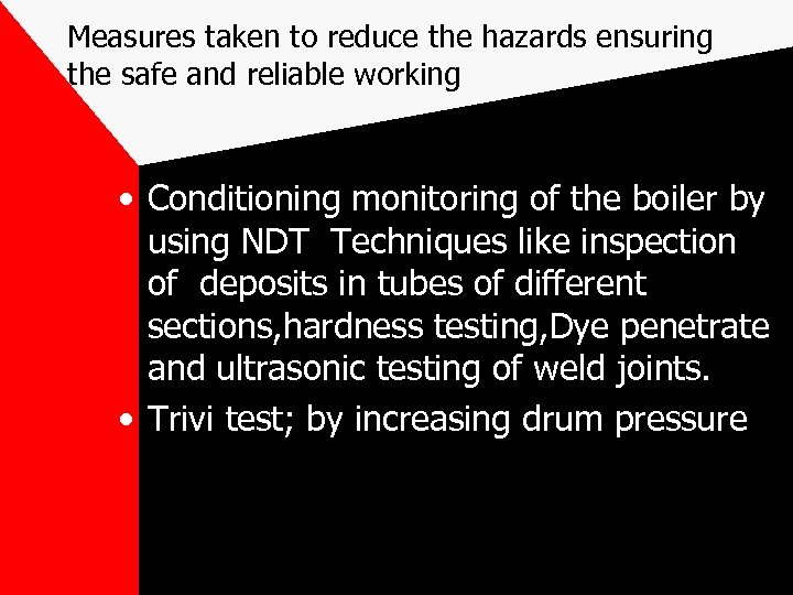 Measures taken to reduce the hazards ensuring the safe and reliable working • Conditioning