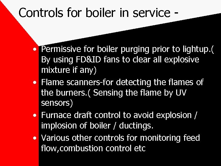 Controls for boiler in service • Permissive for boiler purging prior to lightup. (