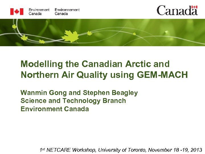 Modelling the Canadian Arctic and Northern Air Quality using GEM-MACH Wanmin Gong and Stephen