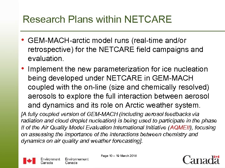 Research Plans within NETCARE • GEM-MACH-arctic model runs (real-time and/or • retrospective) for the
