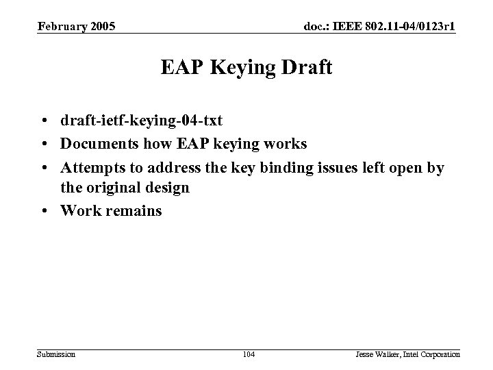 February 2005 doc. : IEEE 802. 11 -04/0123 r 1 EAP Keying Draft •