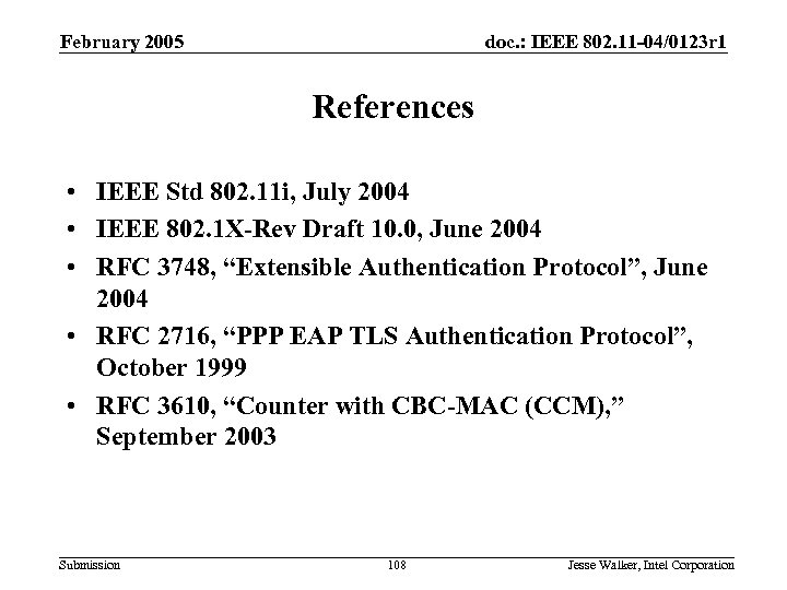 February 2005 doc. : IEEE 802. 11 -04/0123 r 1 References • IEEE Std