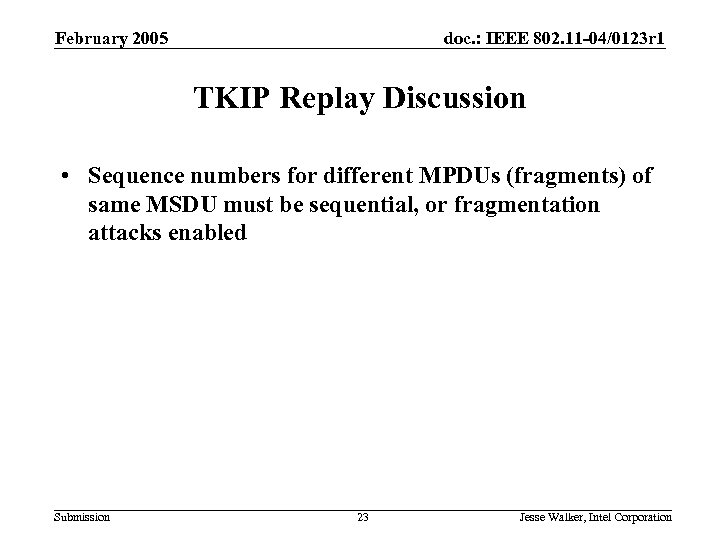 February 2005 doc. : IEEE 802. 11 -04/0123 r 1 TKIP Replay Discussion •