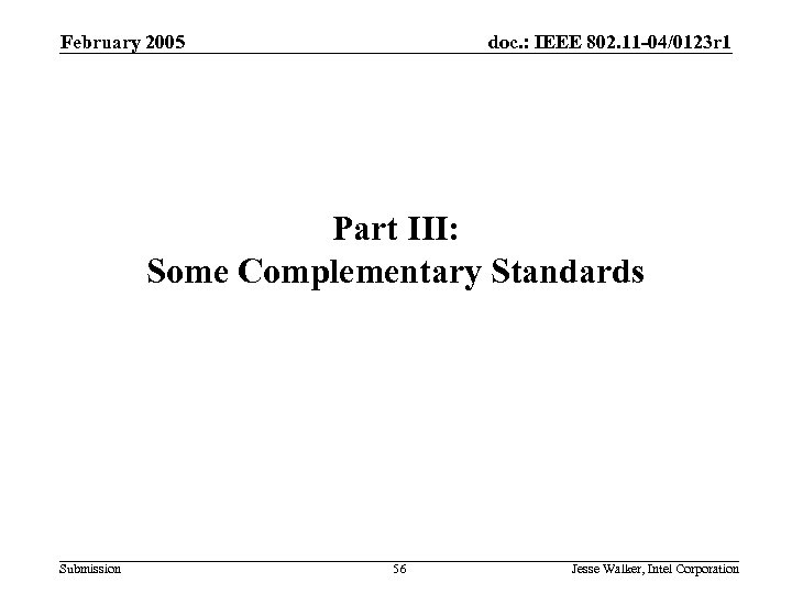 February 2005 doc. : IEEE 802. 11 -04/0123 r 1 Part III: Some Complementary