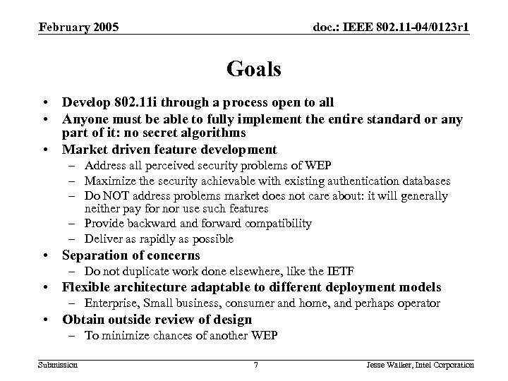 February 2005 doc. : IEEE 802. 11 -04/0123 r 1 Goals • Develop 802.