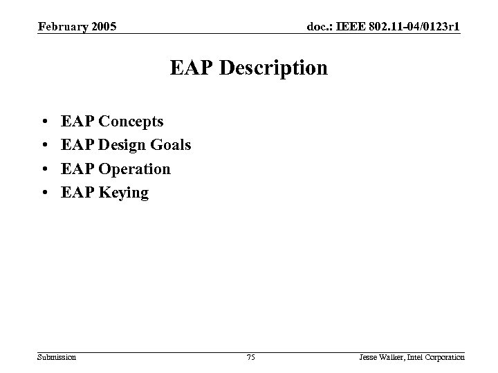 February 2005 doc. : IEEE 802. 11 -04/0123 r 1 EAP Description • •