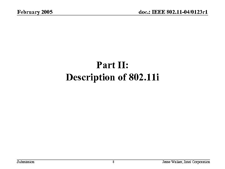 February 2005 doc. : IEEE 802. 11 -04/0123 r 1 Part II: Description of