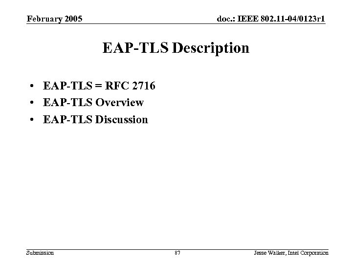 February 2005 doc. : IEEE 802. 11 -04/0123 r 1 EAP-TLS Description • EAP-TLS