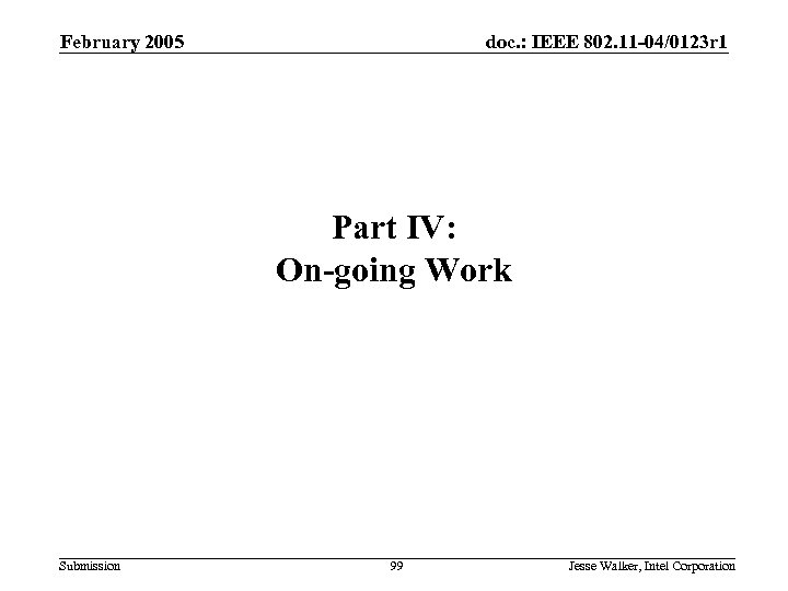 February 2005 doc. : IEEE 802. 11 -04/0123 r 1 Part IV: On-going Work