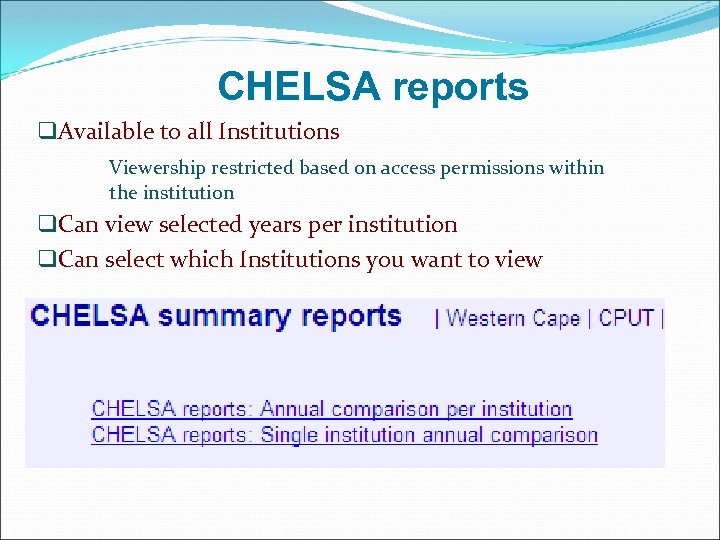 CHELSA reports q. Available to all Institutions Viewership restricted based on access permissions within