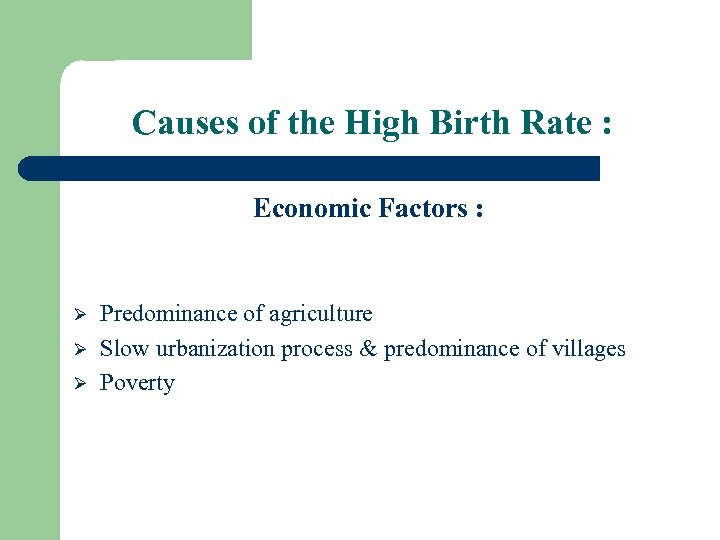 Causes of the High Birth Rate : Economic Factors : Ø Ø Ø Predominance