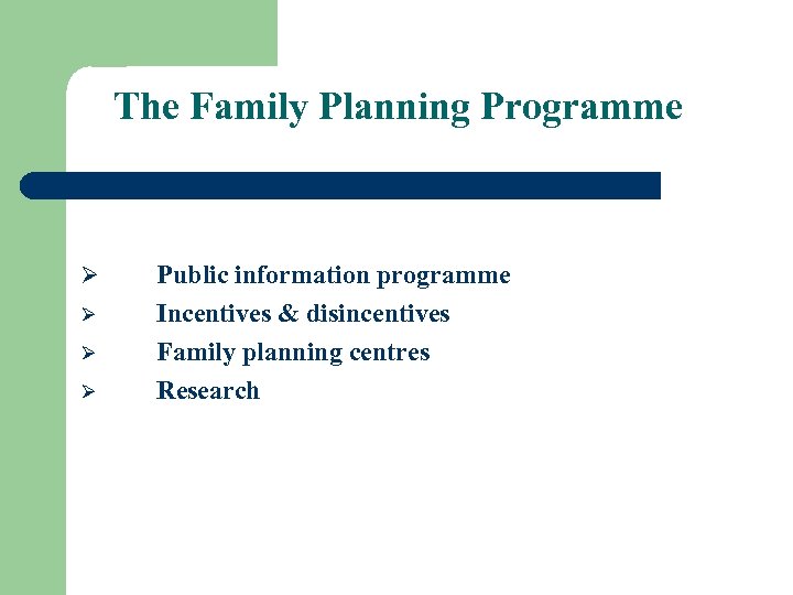 The Family Planning Programme Ø Ø Public information programme Incentives & disincentives Family planning