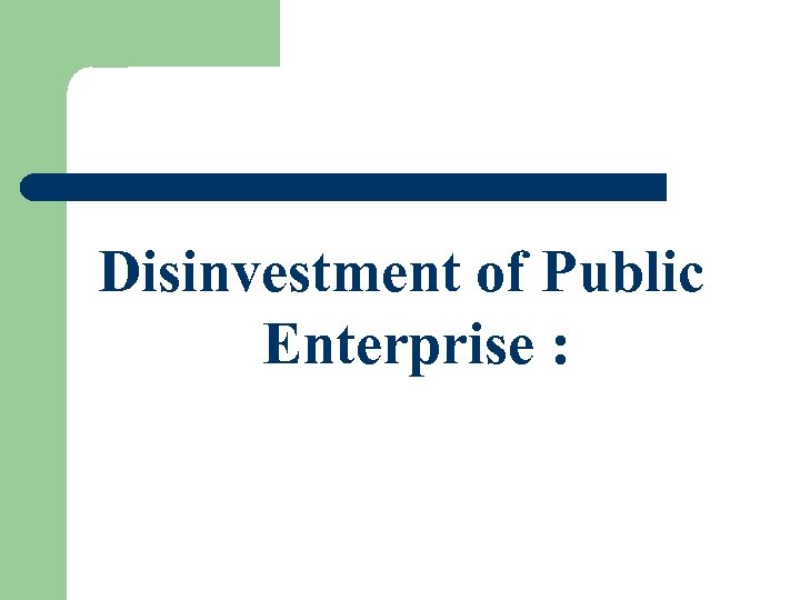 Disinvestment of Public Enterprise : 