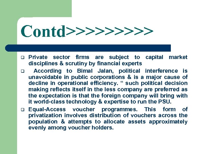 Contd>>>>> q q q Private sector firms are subject to capital market disciplines &