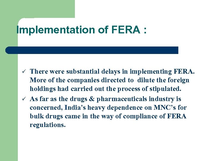 Implementation of FERA : ü ü There were substantial delays in implementing FERA. More